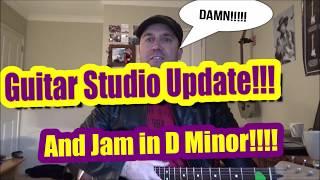 Guitar Studio Update and D Minor Jam!!!!!!!!!