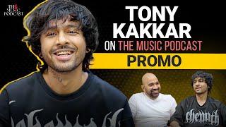 @TonyKakkar : Music Composer, Singer, Songwriter | The Music Podcast | Promo