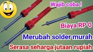 CARA MERUBAH SOLDER MURAHAN SERASA SOLDER JUTAAN