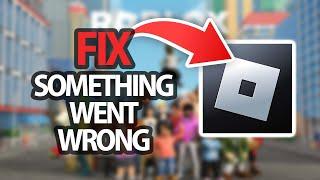 How To Fix Roblox App Game Something Went Wrong Error | Easy Quick Solution