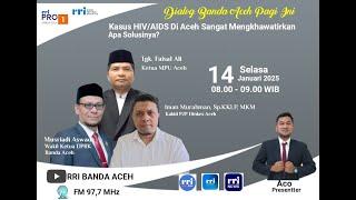 KASUS HIV/AIDS DI ACEH SANGAT MENGKHAWATIRKAN,APA SOLUSINYA ?? | Dialog Banda Aceh Pagi Ini