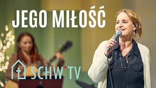 JEGO MIŁOŚĆ // Renata Wybraniec z grupą uwielbienia SCHW