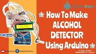 HOW TO MAKE ALCOHOL DETECTOR USING ARDUINO