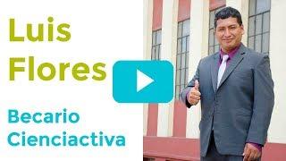 Luis Flores Luyo - Becario Cienciactiva