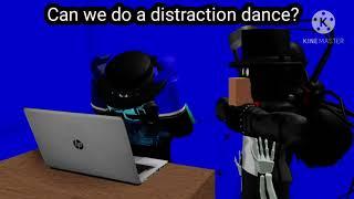 I just want to distract dance