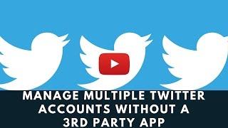 How to Manage Multiple Twitter Accounts on your Twitter App | Twitter Basics