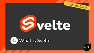 Learn Svelte: The Ultimate Guide - What is Svelte?