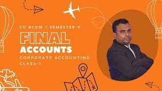 #1 | Final Accounts | Basic concepts and Sums | Corporate Accounting | Sem-V | Bappa Da Classes