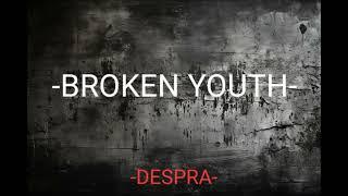 DESPRA - BROKEN YOUTH (prod.by DVDN Beats & Primo99)