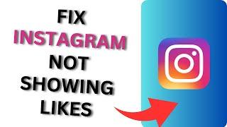 How to Fix Instagram Not Showing Likes?