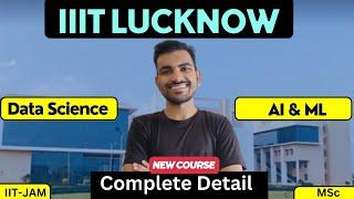 IIIT LUCKNOW Data Science & AI-ML Complete Detail || MSc New Course in IIIT Lucknow
