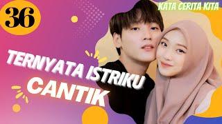 TERNYATA ISTRIKU CANTIK BAB. 36 (Ciuman Pertama) NOVEL ROMANTIS TERBARU | NOVEL POPULER