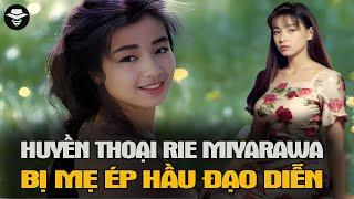 Huyền Thoại Nhật Bản Rie Miyazawa Bị Mẹ Ruột Ép 'Hầu' Đạo Diễn' Ác Hơn Qủy Dữ