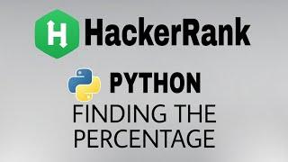 #11: Finding the percentage | Hackerrank python Solution | English Explanation