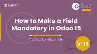 How to Create a Field Mandatory in Odoo 15 | Odoo 15 Development Tutorials