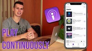 HOW TO CONTINUOUSLY PLAY PODCASTS ON IOS 11 AND IOS 12!