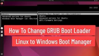 How to Change GRUB Boot Loader Linux to Windows Boot Manager
