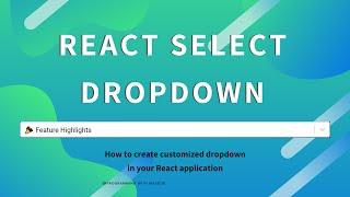 React-Select, How to use React Select package to build customized react select dropdown