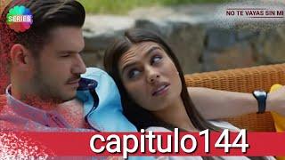 No Te Vayas Sin Mi | Capitulo 144 / HD ¡ Este sera nuestro lugar secreto !