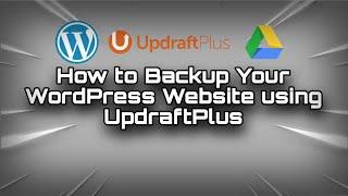 How to Backup Your WordPress Website to Google Drive with UpdraftPlus Plugin 2024