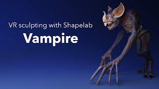 VR sculpting with Shapelab | Vampire creature