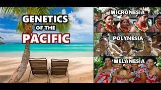 Genetic History of the Pacific Islands: Melanesia, Micronesia and Polynesia