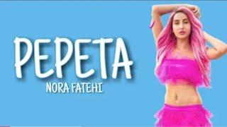 Nora Fatehi Pepeta (Lyrics) ft Rayvanny