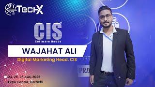 Digital marketing consultant Shah Wajahat Ali discusses CIS with TechX Pakistan