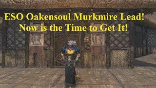 ESO Oakensoul Murkmire Lead! Now is the Time to Get It!