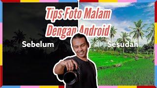 Tips Foto Malam Dengan HP Android