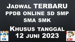 JADWAL PPDB TERBARU JENJANG SD SMP SMA SMK TAHUN 2023 UNTUK TANGGAL 12 JUNI 2023