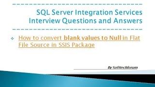 Convert blank values to Null in Flat File Source in SSIS Package || SSIS Interview Qs Part III