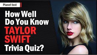 How Well Do You Know Taylor Swift trivia | Singer Quiz # 2 | Planet test