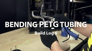 Bending PETG tubing - Build Log #6