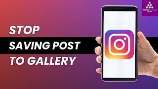 How to Stop Instagram Posts Saving to Camera Roll 2023