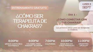 Entrenamiento Gratuito ¿Cómo ser terapeuta de chakras? Día 1: Lunes 9 de septiembre