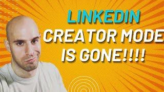 LinkedIn Creator Mode Is Gone ?