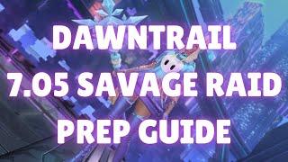 FFXIV DAWNTRAIL 7.05 SAVAGE RAID PREP GUIDE