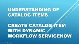 #How to create Catalog Item in ServiceNow| Use case of Catalog Item with Dynamic Workflow| Catalogs