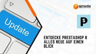 Entdecke PrestaShop 8 Alles Neue auf einen Blick