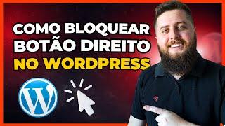 Como Proteger WordPress Contra Cópias Bloqueando o BOTÃO DIREITO do Mouse