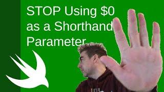 STOP Using $0 as a Shorthand Parameter in Swift