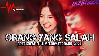 DJ ORANG YANG SALAH DUGEM BREAKBEAT LAGU INDO SUPER GALAU TERBARU 2024