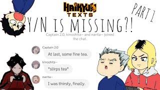 Y/N IS MISSING?! (Part 1) | Haikyuu Texts