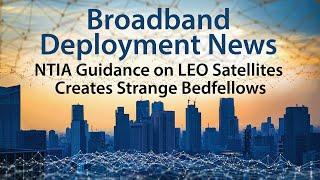 NTIA's BEAD Guidance on LEO Satellites Makes for Strange Bedfellows