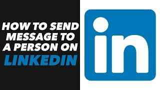 How to Send Message to a Person on LinkedIn -  LinkedIn App Send Message to a Person Tutorial (FAST)