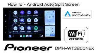 How to - Android Auto Split Screen - Pioneer DMH WT3800NEX