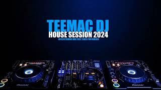 TEEMAC DJ HOUSE SESSION  2024