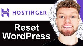 How To Reset WordPress Website in Hostinger - Quick Guide