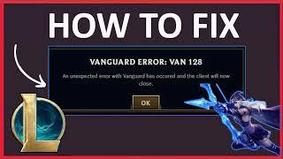 How To Fix VANGUARD ERROR: VAN 128 In League of Legends (LoL) #leagueoflegends